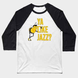 Ya Like Jazz? Baseball T-Shirt